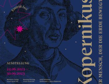 Ausstellung „Kopernikus. Der Mensch, der die Erde bewegte“ 24.06.–30.11.2023