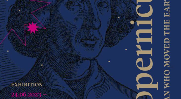 Exhibition “Copernicus. The Man who Moved the Earth” 24.06.–30.09.2023