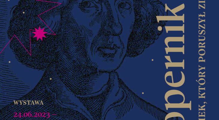 Wystawa „Kopernik. Człowiek, który poruszył Ziemię”  24.06.–30.09.2023